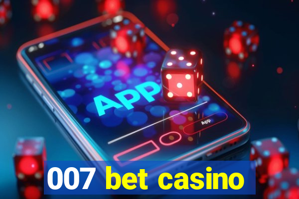 007 bet casino